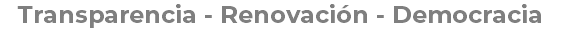 Transparencia - Renovación - Democracia